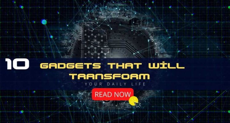 Viral Gadgets Becoming Must Haves in Daily Life